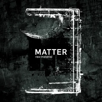 Raw Material by Matter