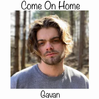 Come on Home by Gavan