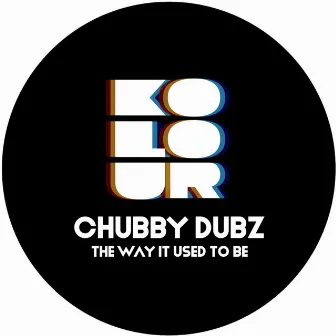 The Way It Used to Be by Chubby Dubz