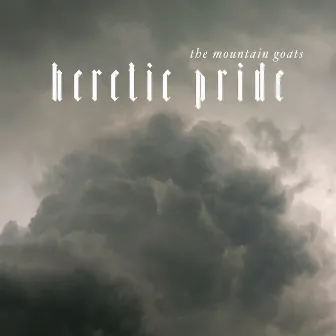 Heretic Pride by The Mountain Goats