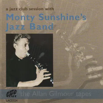 A Jazz Club Session with Monty Sunshine's Jazz Band: The Allan Gilmour Tapes by Monty Sunshine's Jazz Band