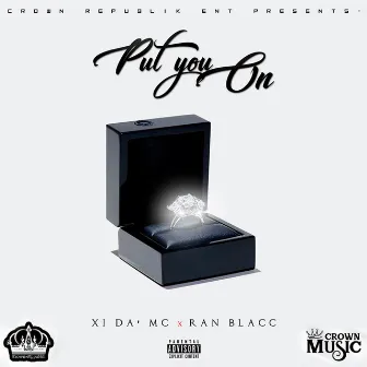 Put You On by XI da' MC