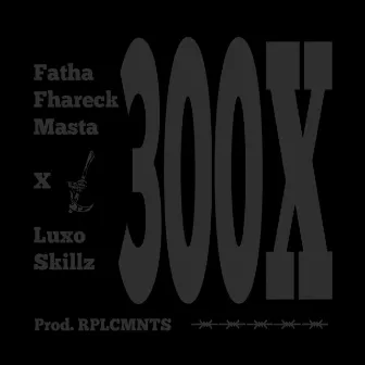 300X by Luxo Skillz