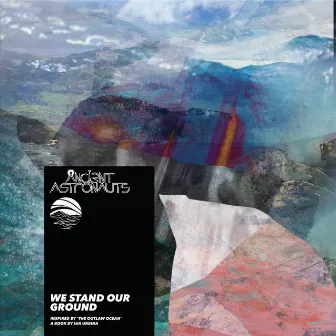 We Stand Our Ground (Inspired by ‘The Outlaw Ocean’ a book by Ian Urbina) by Ancient Astronauts