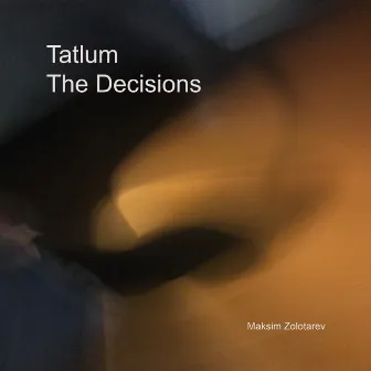 The Decisions by Tatlum