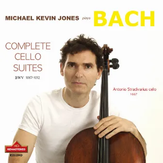 J.S. Bach: Complete Cello Suites, BWV 1007-1012 by Michael Kevin Jones