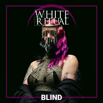 Blind by White Ritual