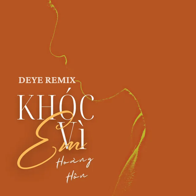 Khóc Vì Em - Deye Remix