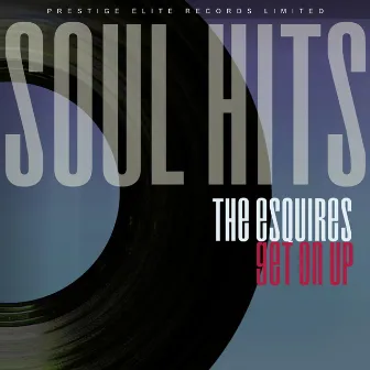 Soul Hits - Get on Up by The Esquires