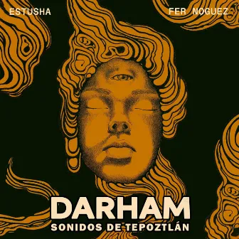 Darham: Sonidos de Tepoztlán by estusha