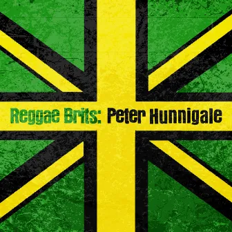 Reggae Brits: Peter Hunnigale by Peter Hunnigale