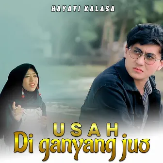 USAH DIGANYANG JUO by Hayati Kalasa