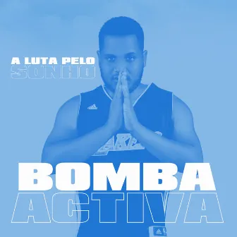 A Luta Pelo Sonho by Bomba Activa