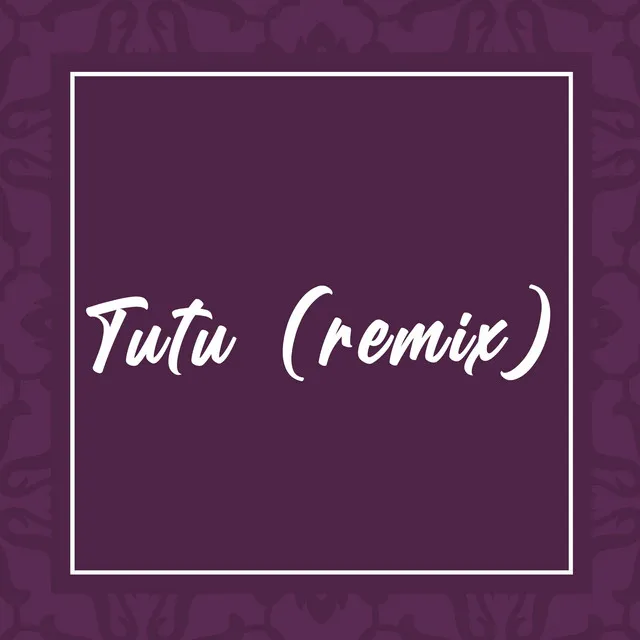 Tutu - Remix