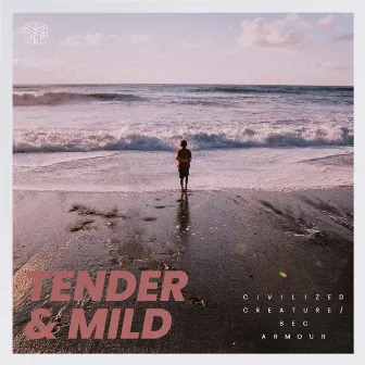 Tender & Mild by Civilized Creature