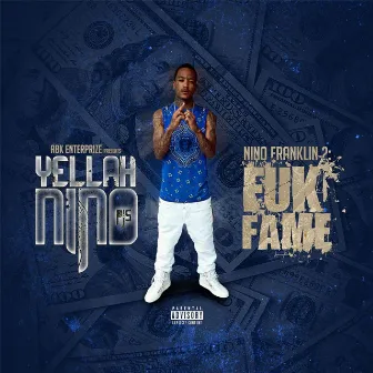 Nino Franklin 2: Fuk Fame by Yellah Nino