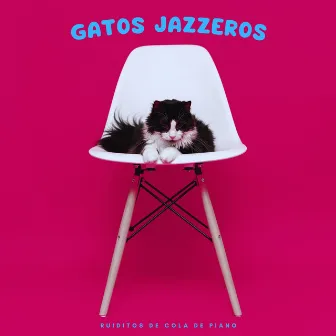 Gatos Jazzeros: Ruiditos De Cola De Piano by 