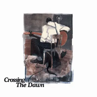 Crossing The Dawn by The Man on Guitar