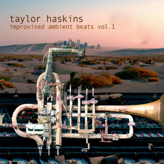 Improvised Ambient Beats, Vol. 1 by Taylor Haskins