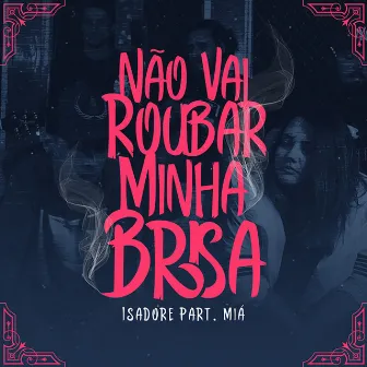 Não Vai Roubar Minha Brisa by Isadore