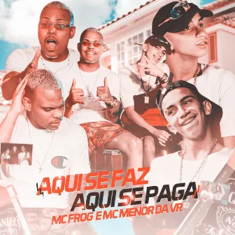 Aqui Se Faz Aqui Se Paga by Mc Menor Da VR