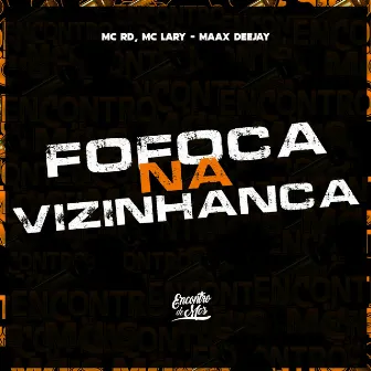 Fofoca na Vizinhanca by Lary MC