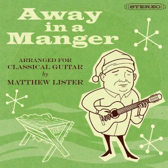 Away in a Manger by Matthew Lister