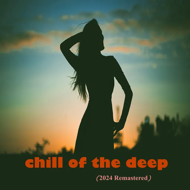 Chill of The Deep - 2024 Remastered