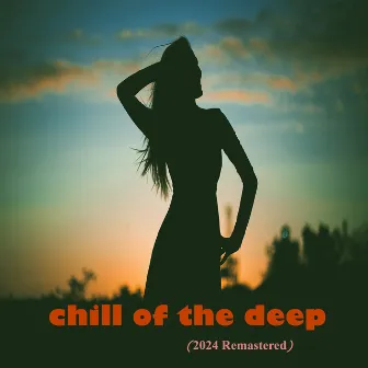 Chill of The Deep (2024 Remastered) by Fresh Low