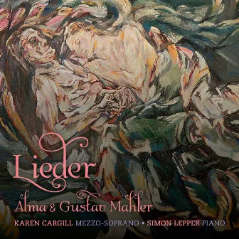 Alma & Gustav Mahler: Lieder by Karen Cargill