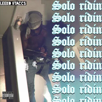 Solo Ridin by Leeko Staccs