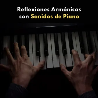 Reflexiones Armónicas Con Sonidos De Piano by 