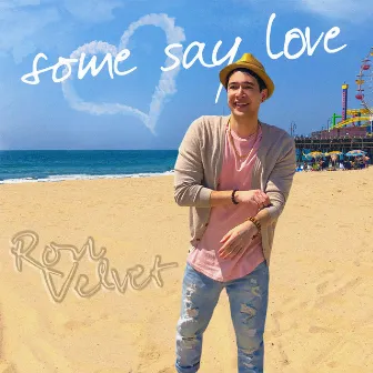 Some Say Love by Ron Velvet