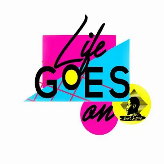 Life Goes On by Just Jeffery