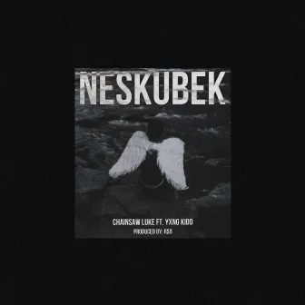 NESKUBEK by Chainsaw Luke