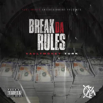 Break Da Rules by VaultMoney Turk