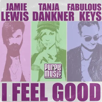 I Feel Good (Jamie Lewis Club Cut) by Tanja Dankner