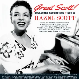 Great Scott! Collected Recordings 1939-57 by Hazel Scott