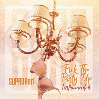 Pick the Party Up (Instrumentals) by Supadamn