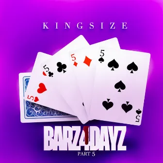 Barz4dayz, Pt. 5 by Kingsize