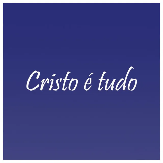 Cristo É Tudo - Acústico