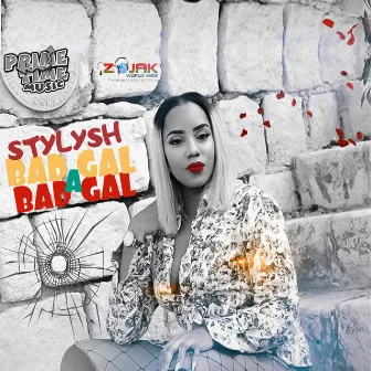 Bad Gal A Bad Gal - Single by Stylysh