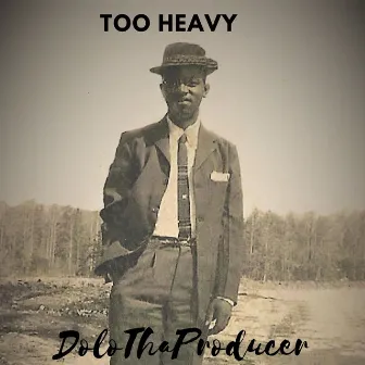 Too Heavy by DoloThaProducer