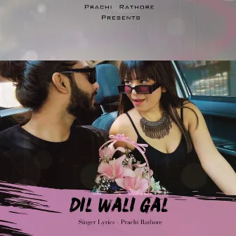 Dil Wali Gal by Prachi Rathore