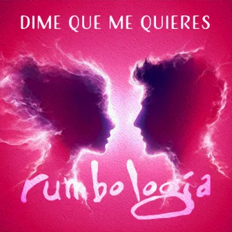 Dime Que Me Quieres by Rumbología