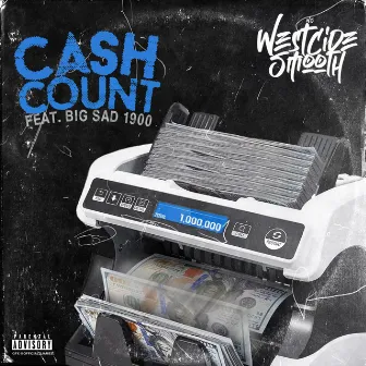 Cash Count (feat. Big Sad 1900) by WestCide Smooth