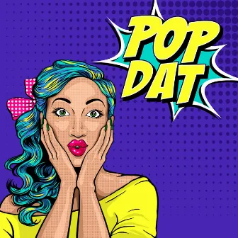 Pop Dat by HOLLY MONROE