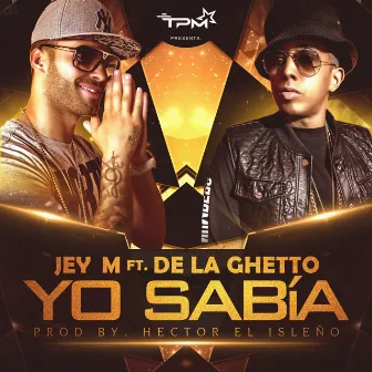 Yo sabía (feat. De La Ghetto) by Jey M