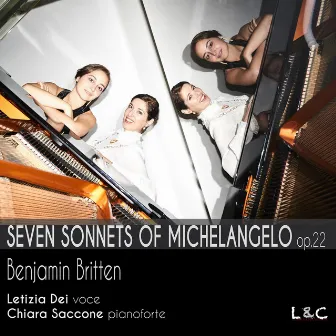 Letizia Dei and Chiara Saccone: Seven Sonnets of Michelangelo, Op. 22, Benjamin Britten (Arr. for Voice and Piano) by Chiara Saccone