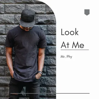 Look at Me by Mr. Phy